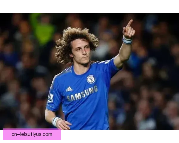 大卫路易斯回忆十二年蓝军欧冠